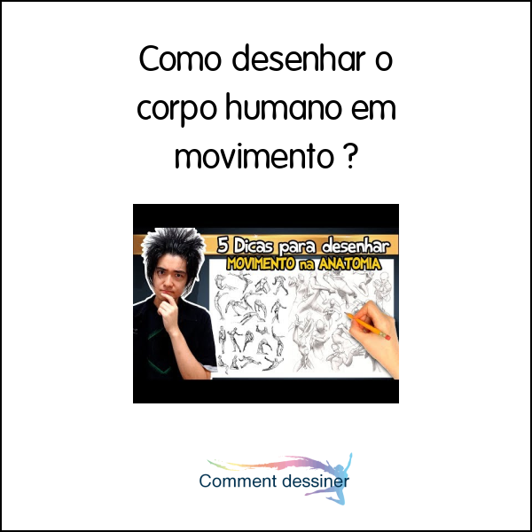 Como desenhar o corpo humano em movimento